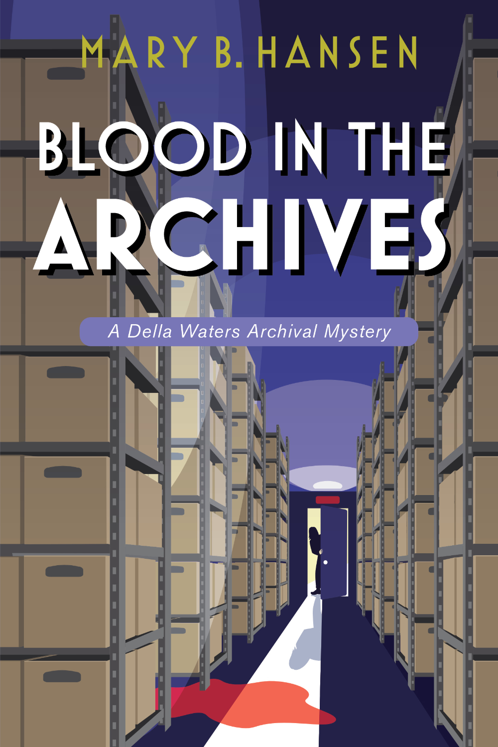 The book cover of Blood in the Archives; A Della Waters Archival Mystery by Mary Hansen, an illustration of a dark corridor between rows of tall shelves filled with archival boxes. In the background there is a door partly open with light shining through and a silhouette of a woman peering around the door. In the foreground there is a pool of blood on the floor.